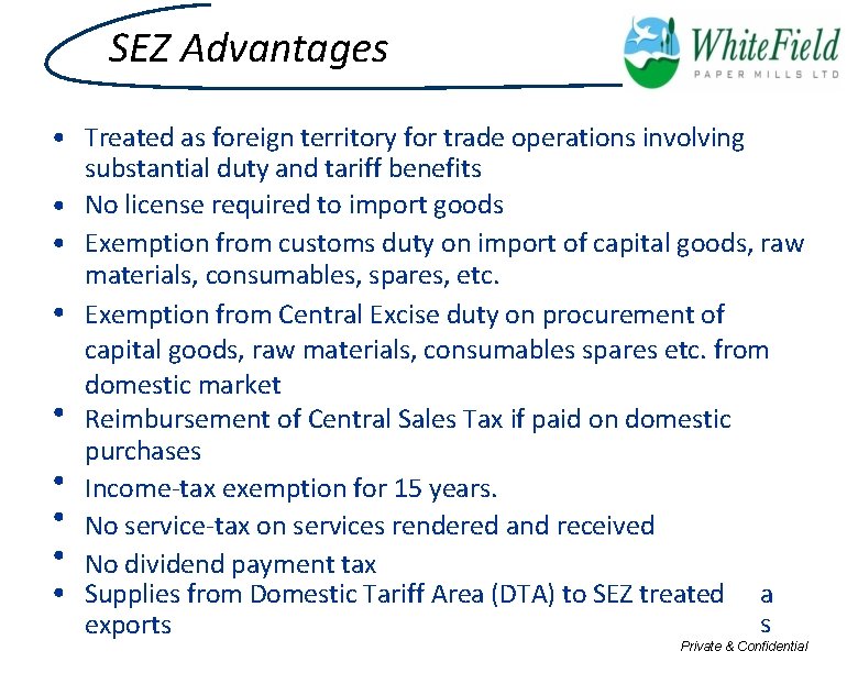 SEZ Advantages • Treated as foreign territory for trade operations involving substantial duty and