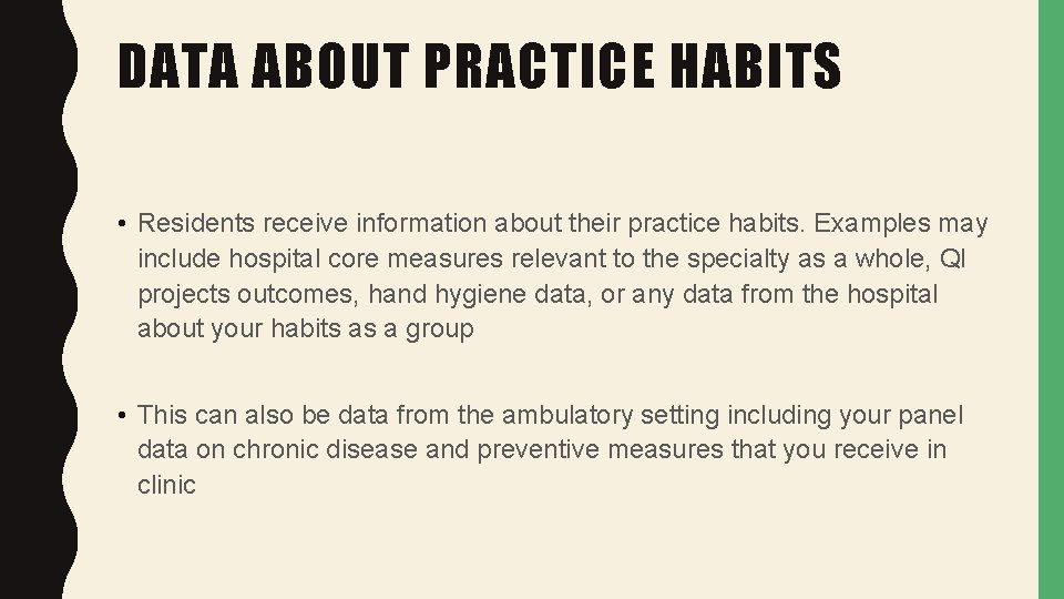 DATA ABOUT PRACTICE HABITS • Residents receive information about their practice habits. Examples may