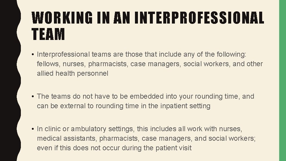 WORKING IN AN INTERPROFESSIONAL TEAM • Interprofessional teams are those that include any of