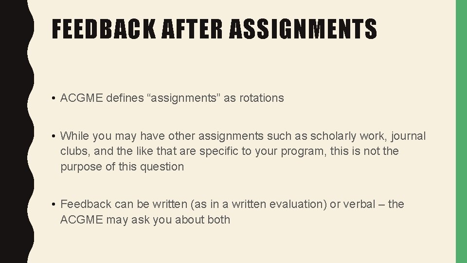 FEEDBACK AFTER ASSIGNMENTS • ACGME defines “assignments” as rotations • While you may have