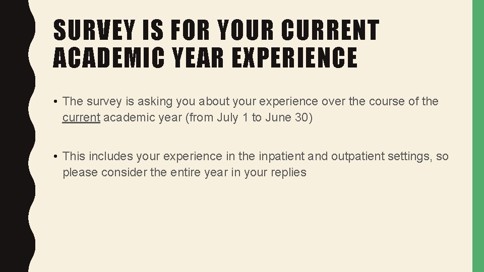SURVEY IS FOR YOUR CURRENT ACADEMIC YEAR EXPERIENCE • The survey is asking you