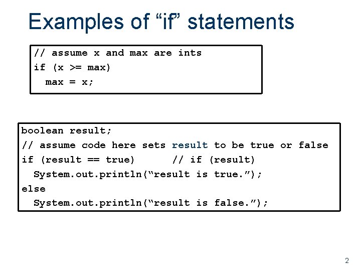 Examples of “if” statements // assume x and max are ints if (x >= Examples of “if” statements // assume x and max are ints if (x >=