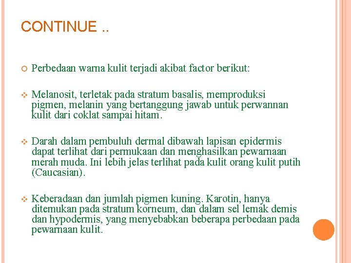 CONTINUE. . Perbedaan warna kulit terjadi akibat factor berikut: v Melanosit, terletak pada stratum