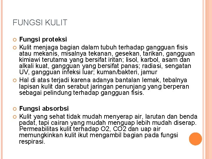 FUNGSI KULIT Fungsi proteksi Kulit menjaga bagian dalam tubuh terhadap gangguan fisis atau mekanis,