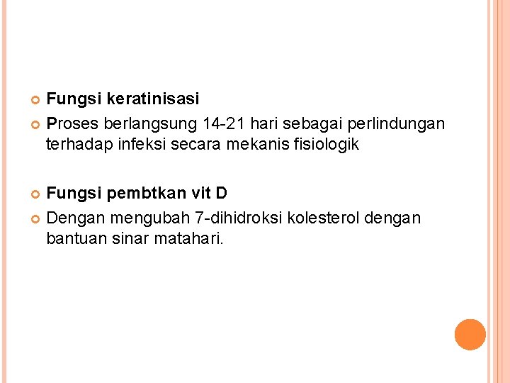 Fungsi keratinisasi Proses berlangsung 14 -21 hari sebagai perlindungan terhadap infeksi secara mekanis fisiologik