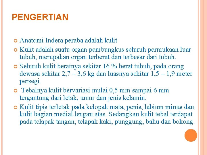 PENGERTIAN Anatomi Indera peraba adalah kulit Kulit adalah suatu organ pembungkus seluruh permukaan luar