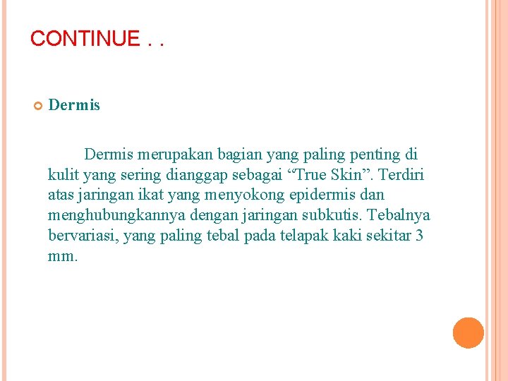 CONTINUE. . Dermis merupakan bagian yang paling penting di kulit yang sering dianggap sebagai