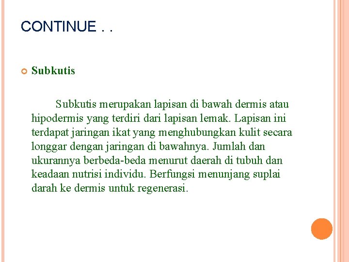 CONTINUE. . Subkutis merupakan lapisan di bawah dermis atau hipodermis yang terdiri dari lapisan