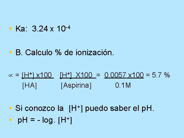 § Ka: 3. 24 x 10 -4 § B. Calculo % de ionización. =