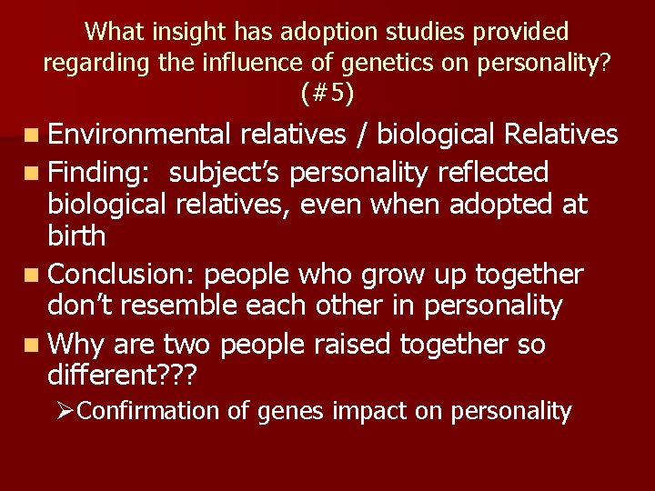 What insight has adoption studies provided regarding the influence of genetics on personality? (#5)