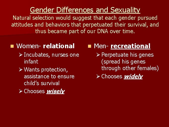 Gender Differences and Sexuality Natural selection would suggest that each gender pursued attitudes and