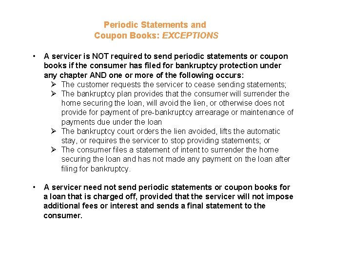 Periodic Statements and Coupon Books: EXCEPTIONS • A servicer is NOT required to send