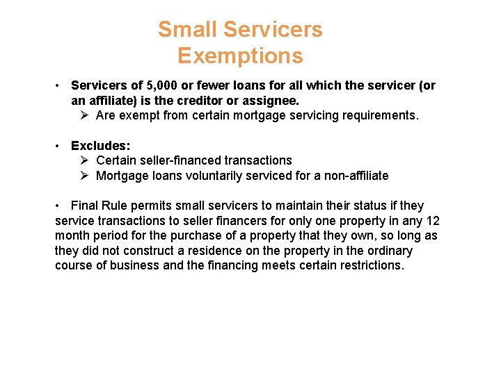 Small Servicers Exemptions • Servicers of 5, 000 or fewer loans for all which