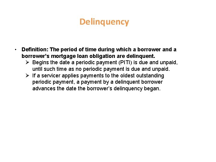 Delinquency • Definition: The period of time during which a borrower and a borrower’s