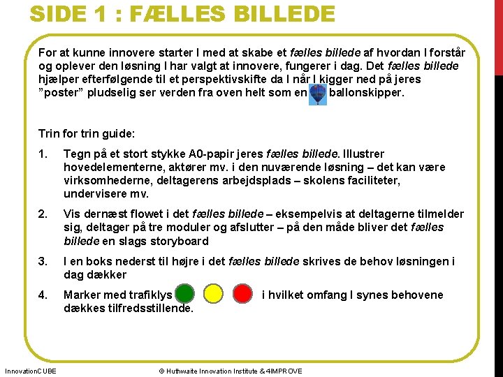 SIDE 1 : FÆLLES BILLEDE For at kunne innovere starter I med at skabe