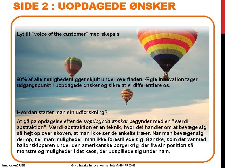 SIDE 2 : UOPDAGEDE ØNSKER Lyt til ”voice of the customer” med skepsis. 90%