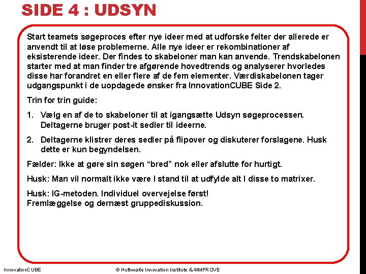 SIDE 4 : UDSYN Start teamets søgeproces efter nye ideer med at udforske felter