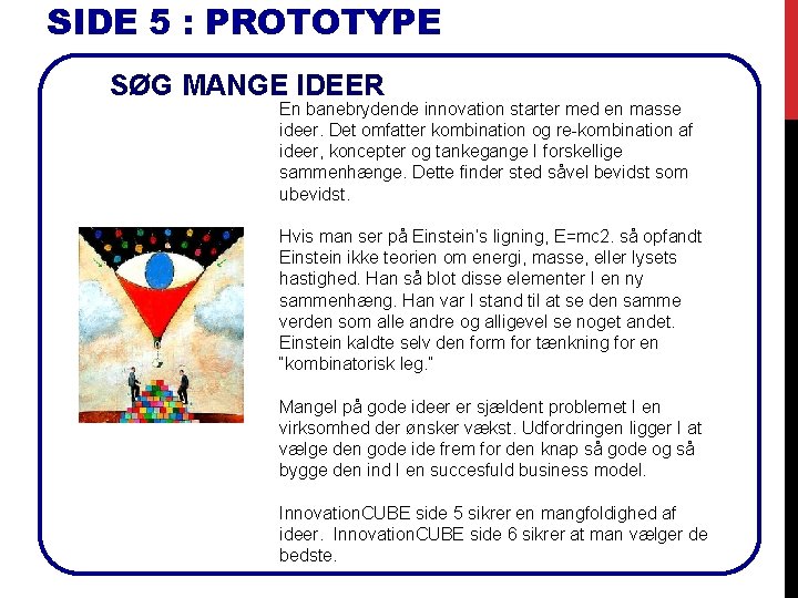 SIDE 5 : PROTOTYPE SØG MANGE IDEER En banebrydende innovation starter med en masse