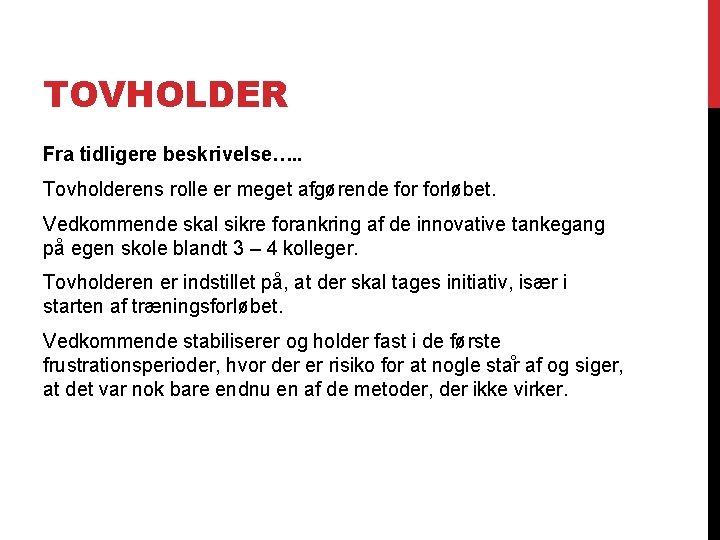 TOVHOLDER Fra tidligere beskrivelse…. . Tovholderens rolle er meget afgørende forløbet. Vedkommende skal sikre