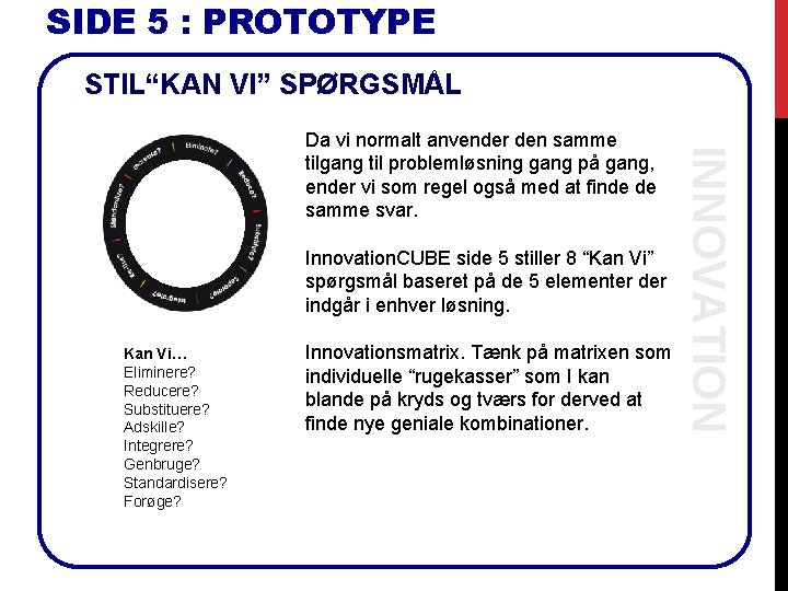 SIDE 5 : PROTOTYPE STIL“KAN VI” SPØRGSMÅL Innovation. CUBE side 5 stiller 8 “Kan