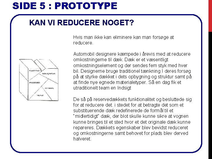 SIDE 5 : PROTOTYPE KAN VI REDUCERE NOGET? Hvis man ikke kan eliminere kan