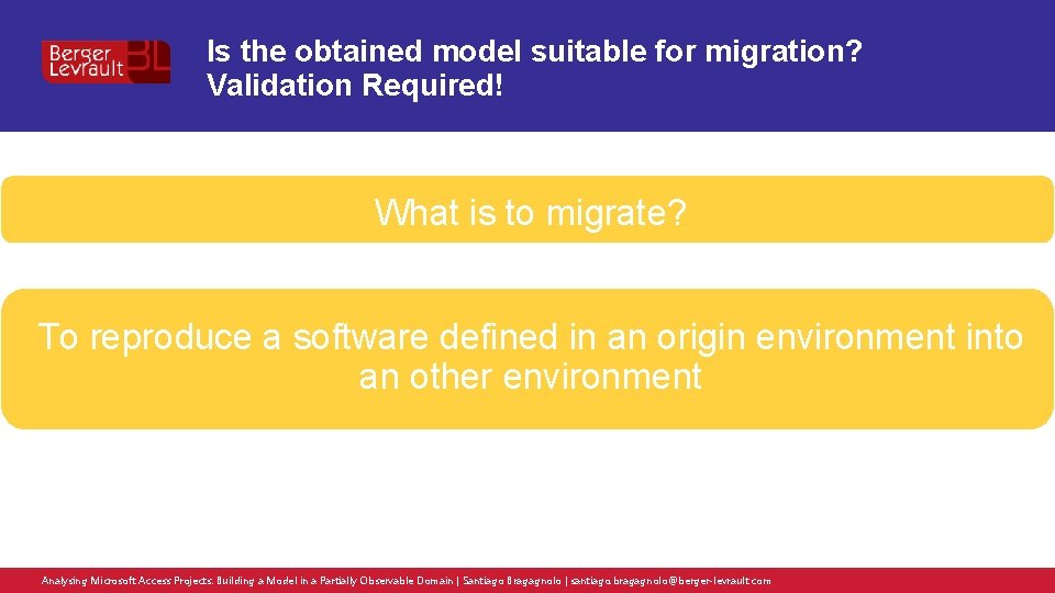 Is the obtained model suitable for migration? Validation Required! What is to migrate? To
