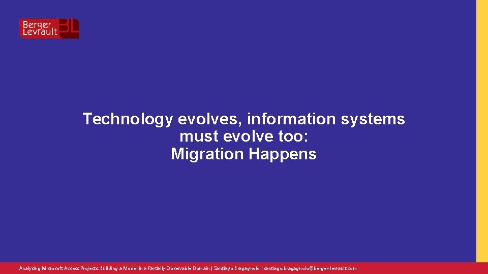 Technology evolves, information systems must evolve too: Migration Happens Analysing Microsoft Access Projects: Building