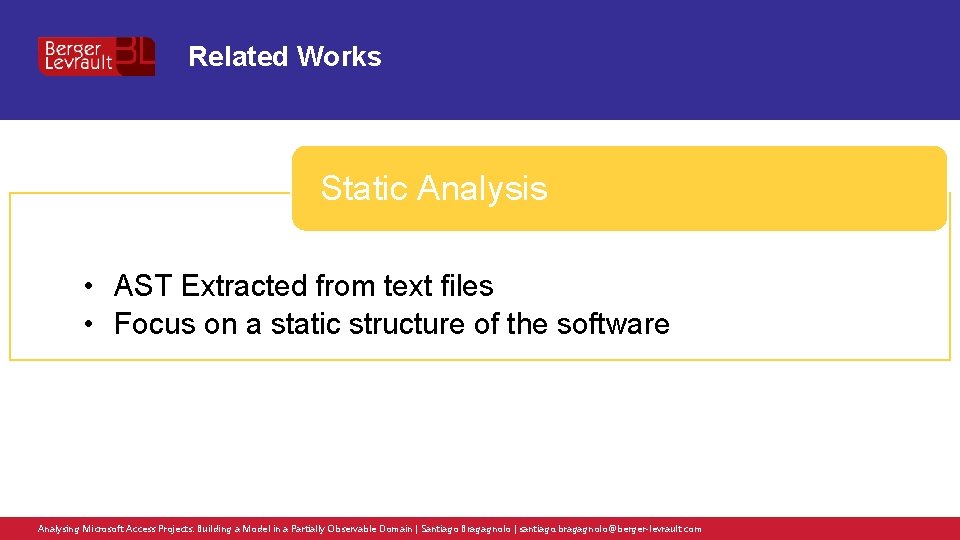 Related Works Static Analysis • AST Extracted from text files • Focus on a