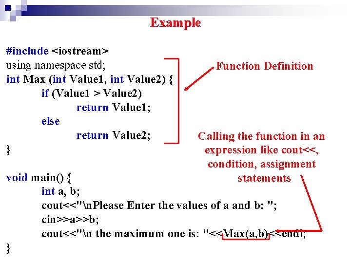Example #include <iostream> using namespace std; int Max (int Value 1, int Value 2)