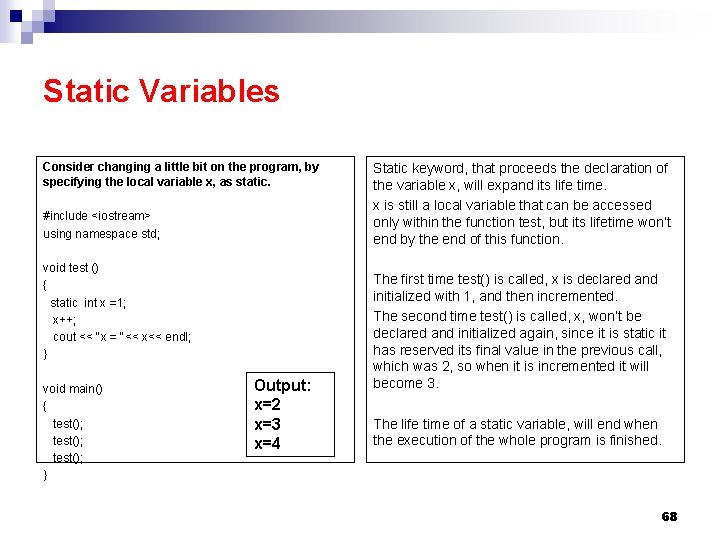 Static Variables Consider changing a little bit on the program, by specifying the local