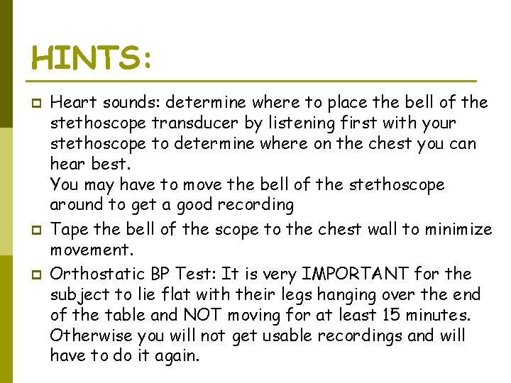 HINTS: p p p Heart sounds: determine where to place the bell of the HINTS: p p p Heart sounds: determine where to place the bell of the