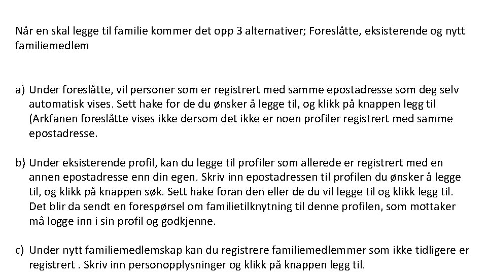Når en skal legge til familie kommer det opp 3 alternativer; Foreslåtte, eksisterende og Når en skal legge til familie kommer det opp 3 alternativer; Foreslåtte, eksisterende og