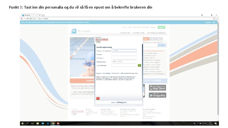 Punkt 3: Tast inn din personalia og du vil så få en epost om Punkt 3: Tast inn din personalia og du vil så få en epost om