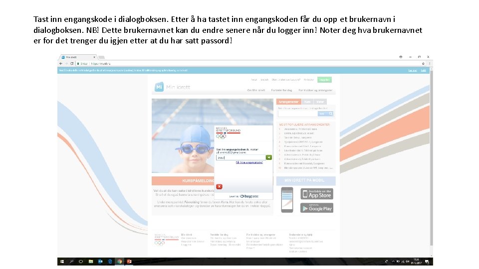 Tast inn engangskode i dialogboksen. Etter å ha tastet inn engangskoden får du opp Tast inn engangskode i dialogboksen. Etter å ha tastet inn engangskoden får du opp