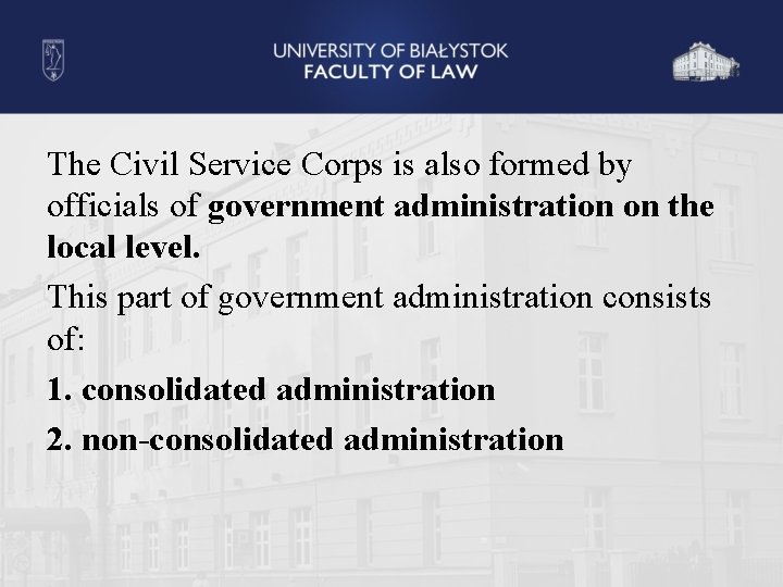 The Civil Service Corps is also formed by officials of government administration on the