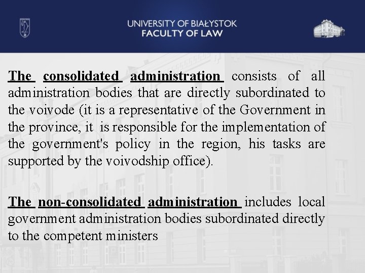 The consolidated administration consists of all administration bodies that are directly subordinated to the