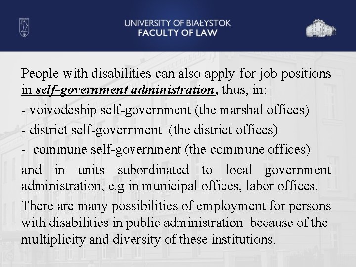 People with disabilities can also apply for job positions in self-government administration, thus, in: