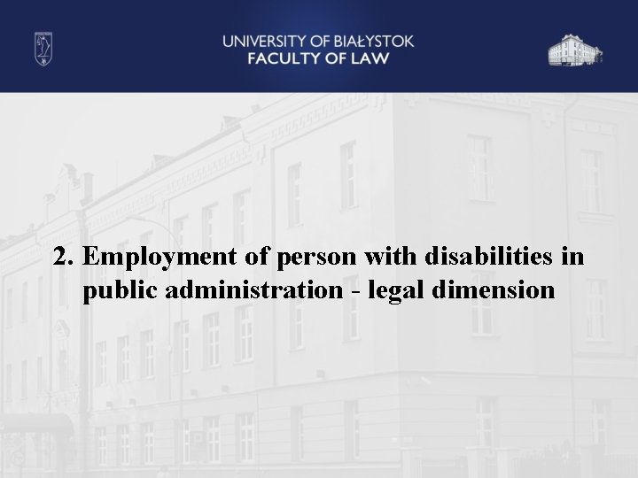2. Employment of person with disabilities in public administration - legal dimension 