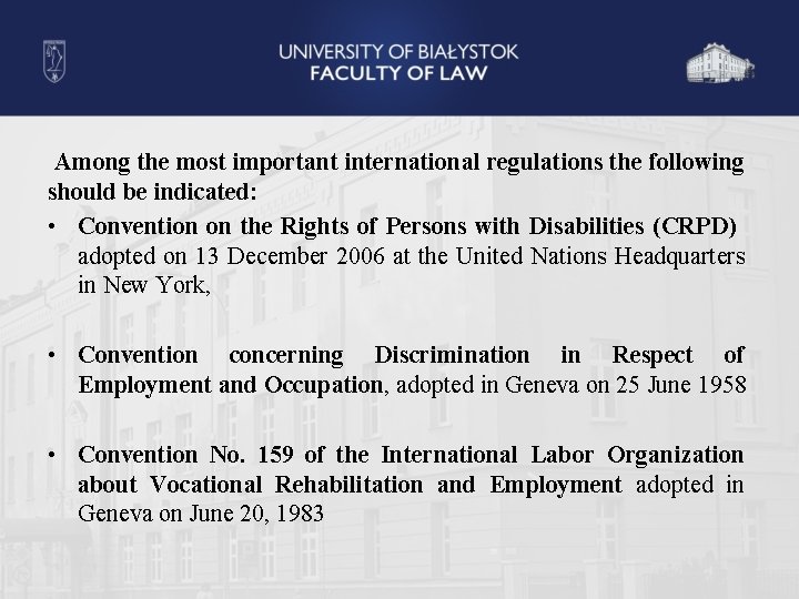 Among the most important international regulations the following should be indicated: • Convention on