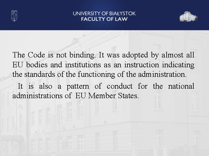 The Code is not binding. It was adopted by almost all EU bodies and