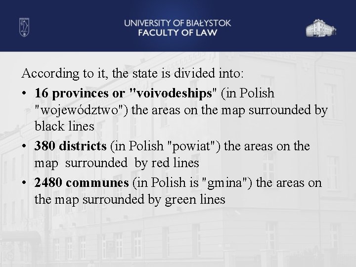 According to it, the state is divided into: • 16 provinces or "voivodeships" (in