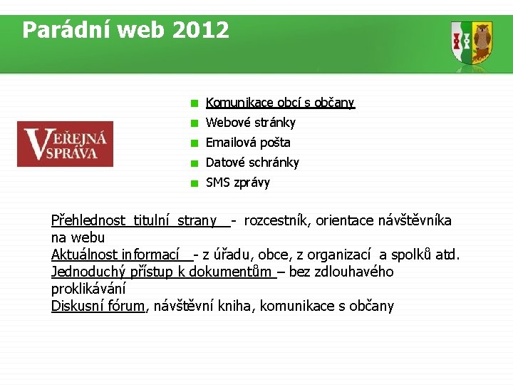 Parádní web 2012 Komunikace obcí s občany Webové stránky Emailová pošta Datové schránky SMS
