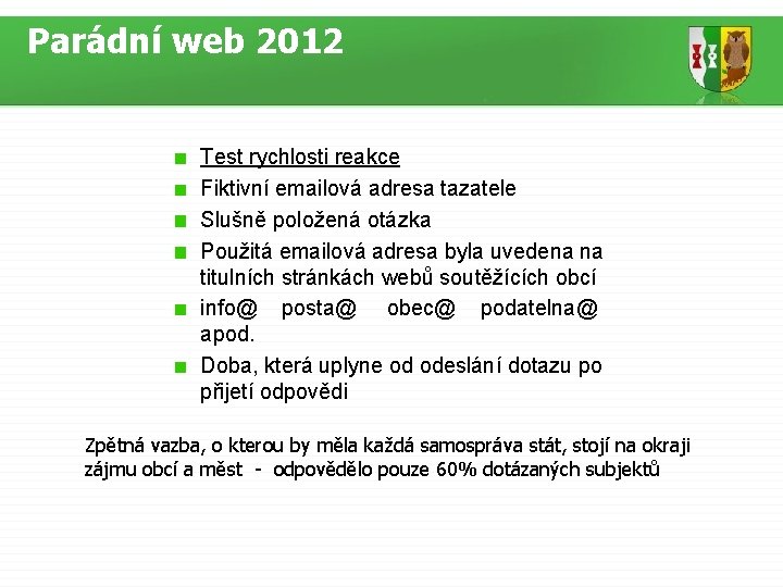 Parádní web 2012 Test rychlosti reakce Fiktivní emailová adresa tazatele Slušně položená otázka Použitá