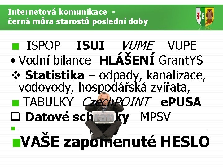 Internetová komunikace černá můra starostů poslední doby ISPOP ISUI VUME VUPE • Vodní bilance