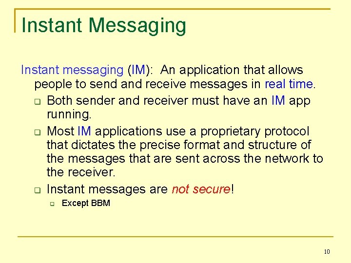 Instant Messaging Instant messaging (IM): An application that allows people to send and receive