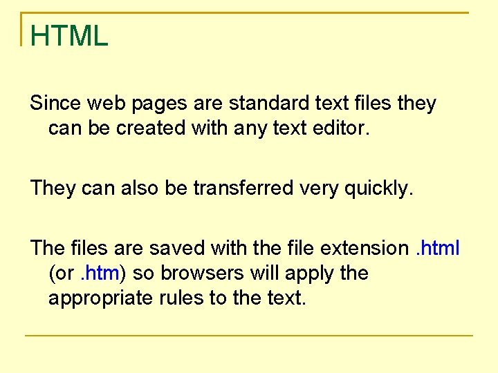 HTML Since web pages are standard text files they can be created with any