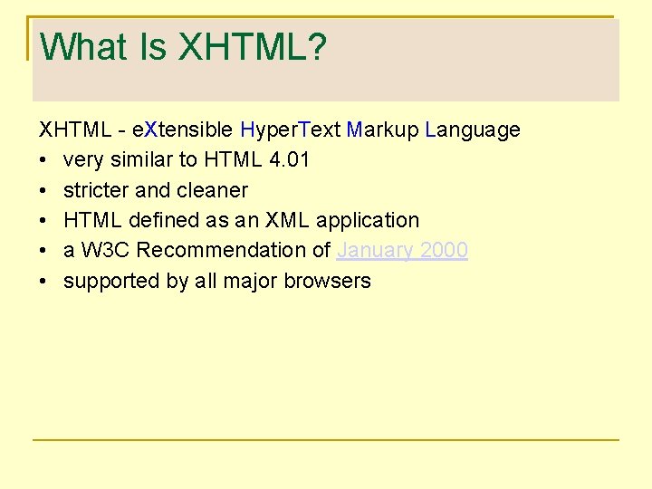 What Is XHTML? XHTML - e. Xtensible Hyper. Text Markup Language • very similar