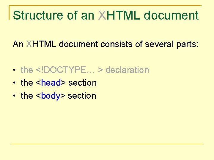 Structure of an XHTML document An XHTML document consists of several parts: • the