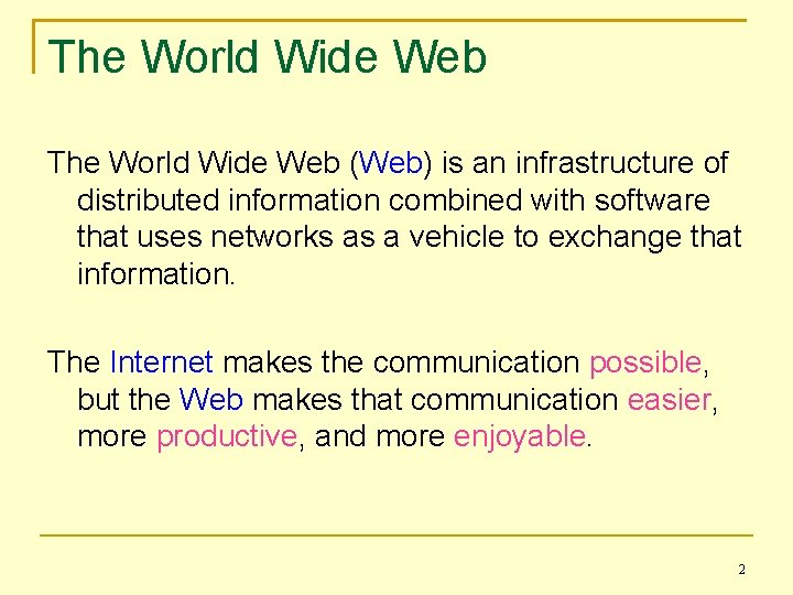 The World Wide Web (Web) is an infrastructure of distributed information combined with software