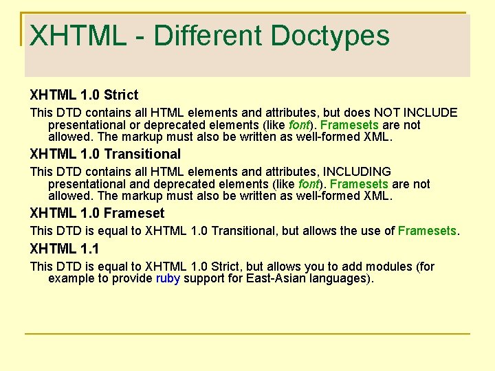 XHTML - Different Doctypes XHTML 1. 0 Strict This DTD contains all HTML elements